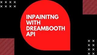 How to use the Dreambooth inpaint with Postman - Stable Diffusion API