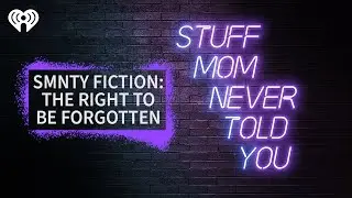 SMNTY Fiction: The Right To Be Forgotten | STUFF MOM NEVER TOLD YOU