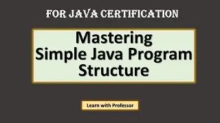 Java Certification: Mastering Simple Java Program Structure
