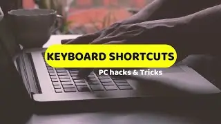17 Awesome Keyboard Shortcuts You Should Start Using Today | PC Tricks & Hacks