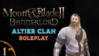 Mount and Blade II: Bannerlord Altier Clan Roleplay Part 1