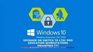 Windows 10 RTM 1903 build 18362 - Upgrade or Switch to LTSC Pro Education Workstations KB4497934
