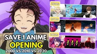 SAVE ONE ANIME OPENING ✅❌ [2020's VS 2010's VS 2000's Openings Edition]