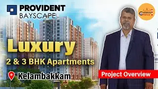 Provident Bayscape l Chennai Kelambakkam l 2 & 3 BHK Homes l Starts ₹ 47 Lakhs Onwards*