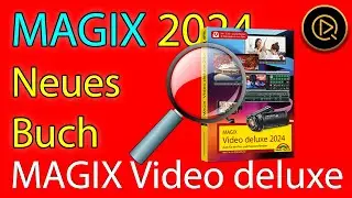 Einblick in mein neues Buch zu MAGIX Video deluxe 2024 (Verlag Markt und Technik)
