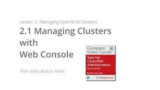 Managing Clusters with Web Console - Red Hat OpenShift Administration: Red Hat EX280 video lesson