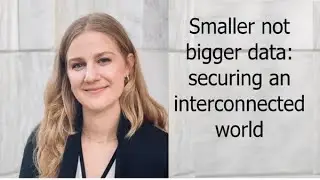 Smaller Not Bigger Data: Securing an Interconnected World