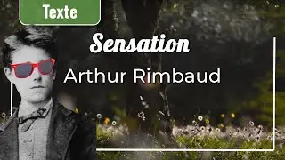 Sensation - Arthur Rimbaud (mise en image)