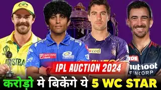 IPL 2024 - Top 5 Expensive Players in Auction | IPL 2024 Auction Players | WC Stars in IPL Auction