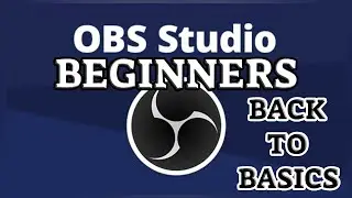 How To Use OBS: OBS For Beginners