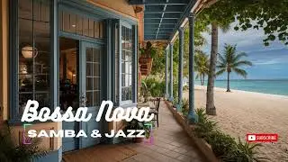 Jazz Bossa Nova｜Cafe Shop Smooth Jazz for Work & Study 🌴☕ | HD & 4K