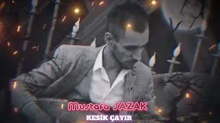 MUSTAFA SAZAK - KESİK ÇAYIR