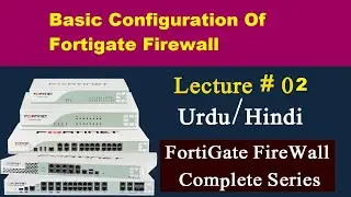 basic configuration of fortigate firewall | fortinet firewall installation Part 2