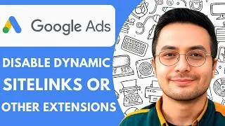 How to Disable Dynamic Sitelinks or Other Extensions in Google Ads 2025  (Full Guide)