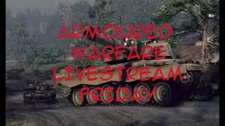 Armoured Warfare Livestream || Ethan Downing Showcase