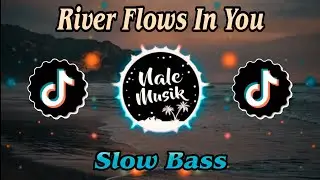 Yiruma - River Flows in You || Slow Bass Remix 2022 (Nale Musik)