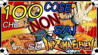 100 CURIOSITÀ su INAZUMA ELEVEN! [Parte 1]