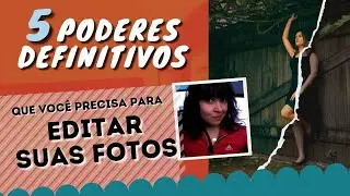5 Passos para Dominar a Edição Fotográfica | Serve para Lightroom Photoshop Darktable Etc