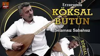 Selamsız Sabahsız - Erzurumlu Köksal Bütün