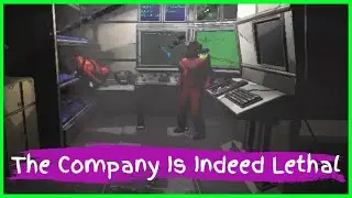 The Company Is Indeed Lethal | Lethal Company