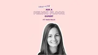 Rethink Real Talk: Ask A Pelvic Floor Expert