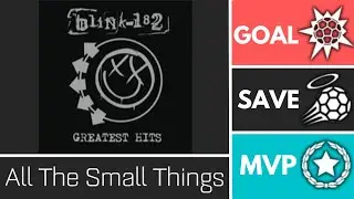 All The Small Things (RadioClassicsVol3) - Player Anthem Showcase - Goal, EpicSave, MVP