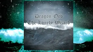 Dragon-Orb - The Lonely Wizard (Full Album) (Winter Synth, Dungeon Synth, Fantasy Music)