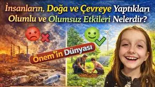 İnsanların, Doğa ve Çevreye Yaptıkları Olumlu ve Olumsuz Etkileri Nelerdir?