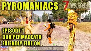 7 Days to Die | Alpha 19 Multiplayer | Pyromaniacs | Episode 1