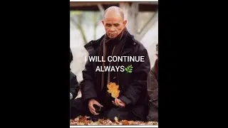 I WILL CONTINUE ALWAYS 🌿🌿 Thich Nhat Hanh 🌿