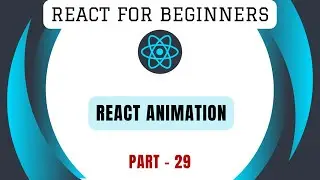 Animation in React | Part-29 | Learn React from Scratch | React Framework Tutorial | Front End App