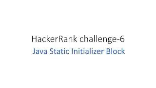 Java Static Initializer Block | HackerRank challenge-6 solution #java #HackerRank  #learnToCode