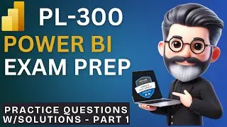 118. Crack the Power BI PL-300 Exam Preparation - Practice Questions (Part  1)