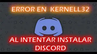 ERROR EN KERNELL32 AL INTENTAR INSTALAR DISCORD │ WIN 7