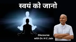 November 3/2024. Dr.H.C.Jain.  " स्वयं को जानो " ( evening session)