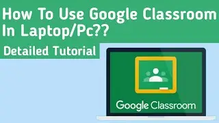 How to Use Google Classroom in Laptop/PC (Especially For Teacher's) Detailed Tutorial