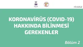 Koronavirüs (Covid-19) Hakkında Bilinmesi Gerekenler | Bölüm 2