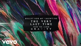 Bullet For My Valentine - The Very Last Time (Audio)