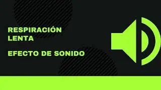 Respiración lenta: efecto de sonido