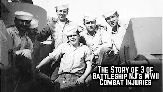 The Story of 3 of Battleship NJ's WWII Combat Injuries