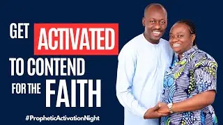 Fighting The GOOD Fight Of FAITH | Prophetic Activation Night Vigil