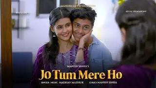 Jo Tum Mere Ho I Mandream Production I Manish Sinha I Pooja Rai, Keval Hemangini I Madhav Mathur I