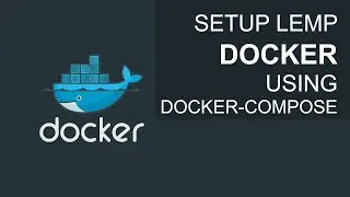 How To Setup LEMP Docker using Docker-Compose