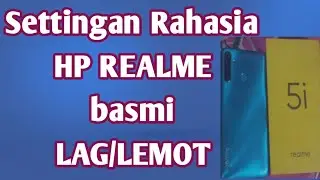 Settingan Rahasia HP Realme agar tidak lag ataupun lemot