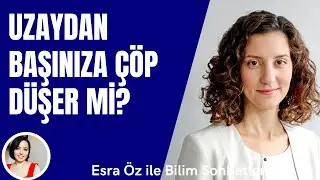 Uzaydan başınıza çöp düşer mi?