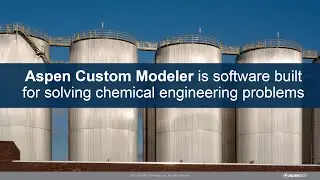 Build Custom Models with Aspen Custom Modeler