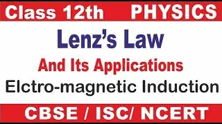 Lenz's Law and its applications |  Electro magnetic Induction | Class 12 Physics