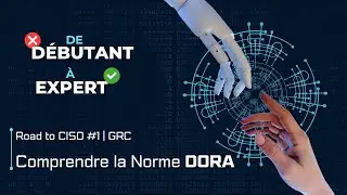 Road to CISO #1 | La norme DORA | Gouvernance Risk & Compliance