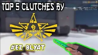 Top 5 Clutches By Gankstars Players #1