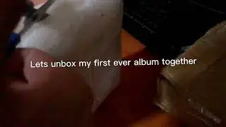 Remembrance video: unboxing my first ever album❤️❤️